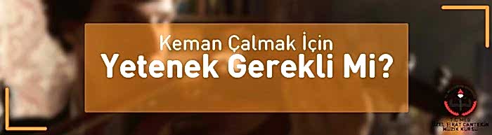 keman çalmak için yetenek gerekli mi