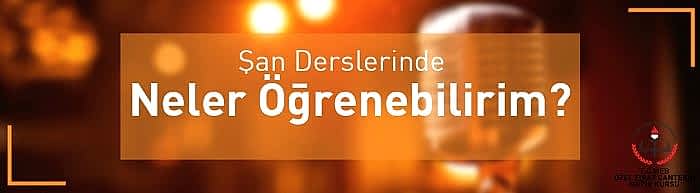 şan derslerinde neler öğrenebilirim