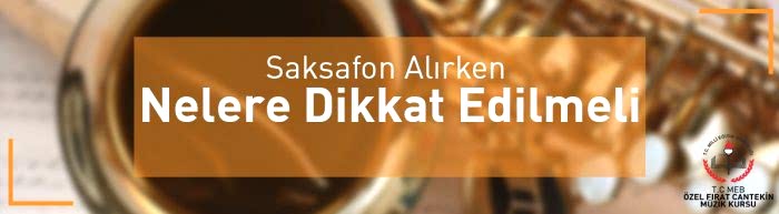 saksafon alırken nerele dikkat edilmeli